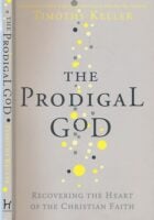 The Prodigal God: Recovering the heart of the Christian faith