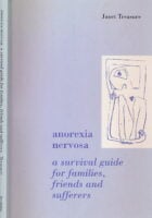 Anorexia Nervosa: A Survival Guide for Families, Friends and Sufferers