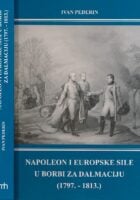 Napoleon i europske sile u borbiza Dalmaciju (1797.-1813.)