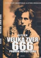 Velika zver 666 : Prorok novog Eona (Život, opus i zaveštanje Alistera Kroulija)