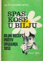 Spas kose u bilju : biljni recepti protiv opadanja kose