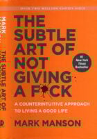 The Subtle Art of Not Giving a F*ck: A Counterintuitive Approach to Living a Good Life