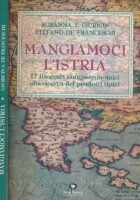 Mangiamoci l Istria. 17 itinerari enogastronomici alla ricerca dei prodotti tipici
