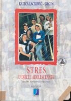 Stres u djece i adolescenata : izvori, posrednici i učinci