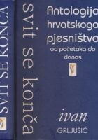 Svit se konča : antologija hrvatskoga pjesništva od početaka do danas