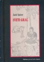 Sveti gral : izabrane pjesme Jacka Spicera