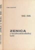 Zenica u narodooslobodilačkoj borbi 1942 - 1945.