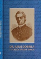 Dr. Juraj Dobrila (1812. - 1882.) i stoljeće Krasne zemlje (1912. - 2012.)