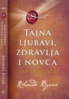 Tajna ljubavi, zdravlja i novca : majstorski tečaj