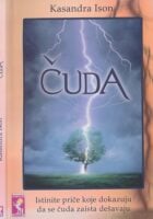Čuda : istinite priče koje dokazuju da se čuda zaista dešavaju