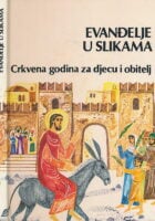 Evanđelje u slikama. Crkvena godina za djecu i obitelj