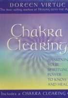 Chakra Clearing: Awakening your Spiritual Power to Know and Heal