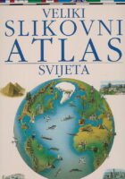 Veliki slikovni atlas svijeta za školu i dom