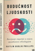 Budućnost ljudskosti : razvijanje empatije u svijetu opsjednutom tehnologijom