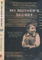 My Mothers Secret: Based on a True Holocaust Story