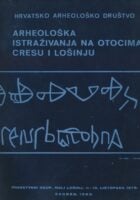 Arheološka istraživanja na otocima Cresu i Lošinju : znanstveni skup, Mali Lošinj, 11 - 13. listopada 1979.