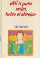 Ak' ti paše svijet, krivo si skrojen