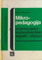 Mikropedagogija : interakcijsko-komunikacijski aspekt odgoja : priručnik za studente i nastavnike