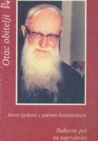 Otac obitelji : devet tjedana s patrom Kentenichom : duhovni put za supružnike