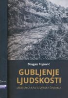 Gubljenje ljudskosti : Srebrenica kao iistorijska činjenica
