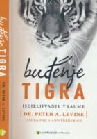 Buđenje tigra : iscjeljivanje traume : urođena sposobnost za transformaciju traumatskih iskustava