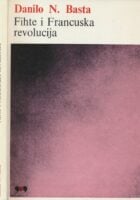 Johan Gotlib Fihte i Francuska revolucija : ispunjenje novovekovnog prirodnog prava u Fihteovoj ranoj političkoj filozofiji
