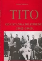 Tito : od ustanka do pobede 1941-1945.