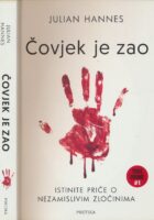 Čovjek je zao : istinite priče o nezamislivim zločinima