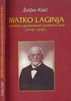 Matko Laginja i političko-gospodarski problemi Istre (1918.-1930.) : (zbornik radova)