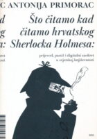 Što čitamo kad čitamo hrvatskog Sherlocka Holmesa: prijevod, pastiš i digitalni zaokret u svjetskoj književnosti