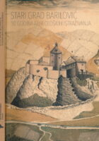Stari grad Barilović : 10 godina arheoloških istraživanja