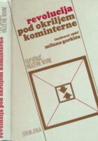 Revolucija pod okriljem Kominterne : izabrani spisi Milana Gorkića