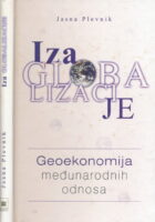 Iza globalizacije : geoekonomija međunarodnih odnosa