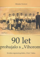 90 let prohujalo s Vihorom : kronika nogometnog kluba Vihor, Baška