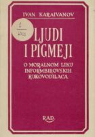 Ljudi i Pigmeji : o moralnom liku informbirovskih rukovodilaca