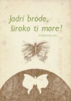Jadri brode, široko ti more!