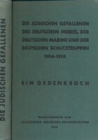 Die jüdischen Gefallenen des deutschen Heeres, der deutschen Marine und der deutschen Schutztruppen 1914-1918. Ein Gedenkbuch. Herausgegeben vom Reichsbund Jüdischer Frontsoldaten