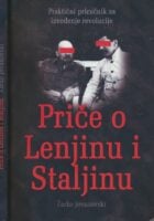 Priče o Lenjinu i Staljinu : praktični priručnik za izvođenje revolucije