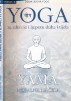 Yoga za zdravlje i ljepotu duha i tijela : Moralna načela -  knjiga 1