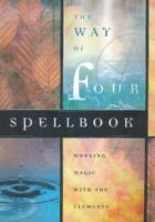 The Way of Four Spellbook: Working Magic with the Elements