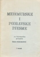 Međimurske i podravske pjesme za harmoniku priredio Ivan Mihoković