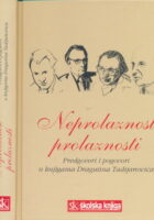 Neprolaznost prolaznosti - Predgovori i pogovori u knjigama Dragutina Tadijanovića