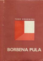 Borbena Pula : prilog građi za povijest radničkog pokreta i NOB do rujna 1943.