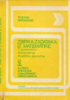 Zbirka zadataka iz matematike : sa uputama i rezultatima : za treći razred srednjeg usmjerenog obrazovanja