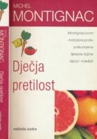 Dječja pretilost : Montignacovom metodom protiv prekomjerne tjelesne težine djece i mladeži