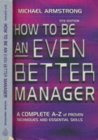 How to be an Even Better Manager (Fifth Edition)