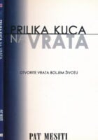 Prilika kuca na vrata : otvorite vrata boljem životu