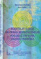 Roditelji i djeca na pragu adolescencije : pogled iz tri kuta, izazovi i podrška