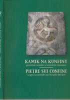 Kamik na kunfinu : granične oznake u istarskim šumama