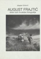 August Frajtić : dobri duh hrvatske fotografije